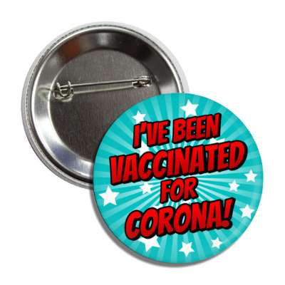 ive been vaccinated for corona star burst aqua button