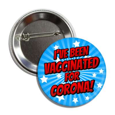 ive been vaccinated for corona star burst blue button