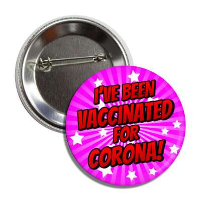 ive been vaccinated for corona star burst magenta button