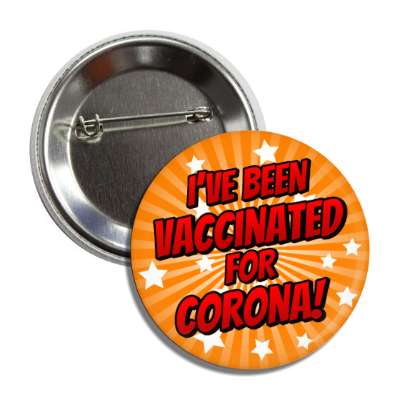 ive been vaccinated for corona star burst orange button