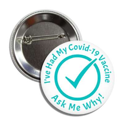 ive had my covid 19 vaccine ask me why check mark aqua button