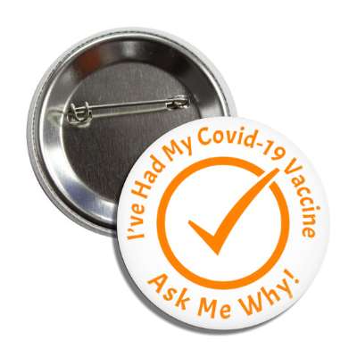 ive had my covid 19 vaccine ask me why check mark orange button