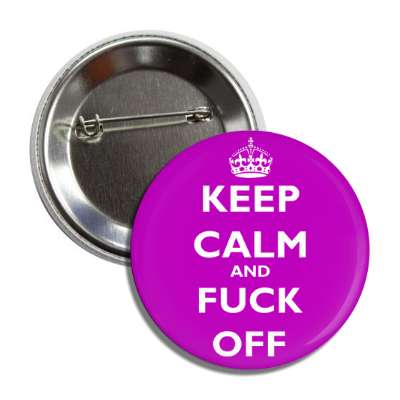 keep calm and fuck off button
