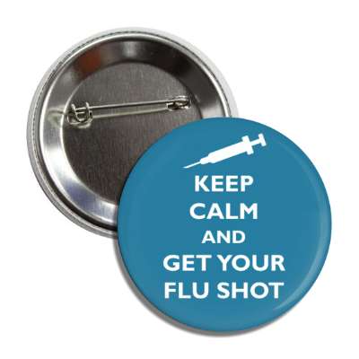keep calm and get your flu shot blue button