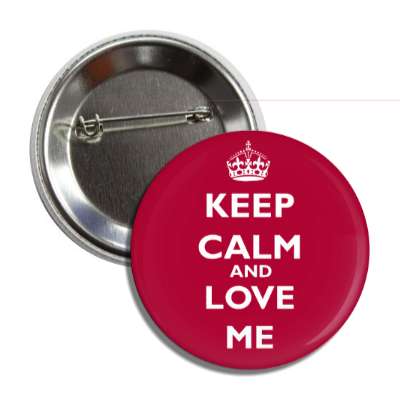 keep calm and love me button