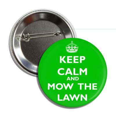 keep calm and mow the lawn button