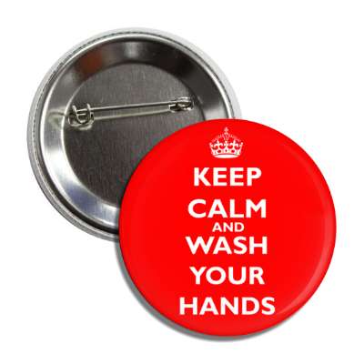 keep calm and wash your hands button
