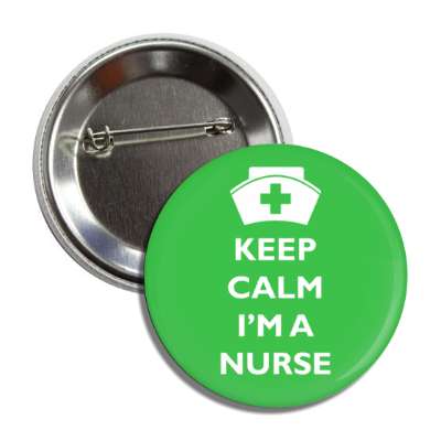 keep calm i'm a nurse green button