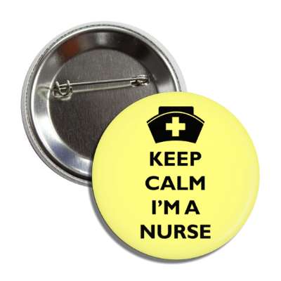 keep calm i'm a nurse yellow button