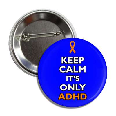 keep calm it's only adhd blue button