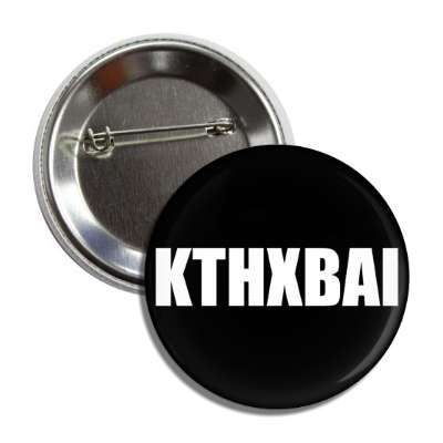 kthxbai button