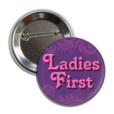 ladies first button