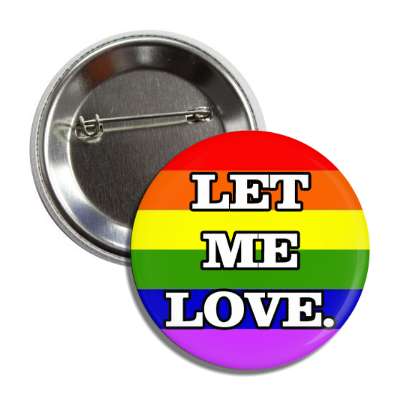 let me love rainbow flag button