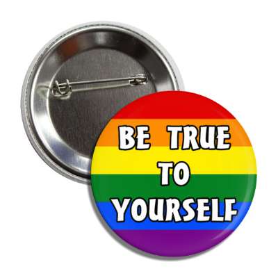 lgbt be true to yourself rainbow flag button