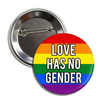 lgbt love has no gender rainbow flag button