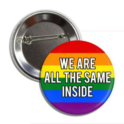 lgbt we are all the same on the inside rainbow flag button