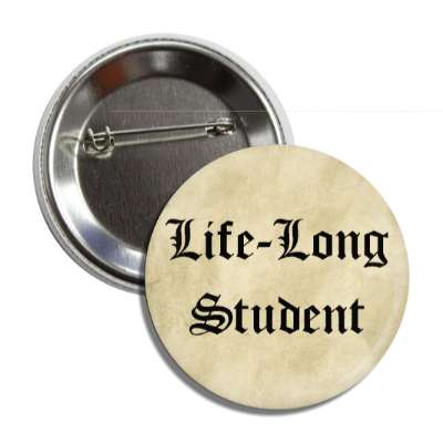 life long student old paper button