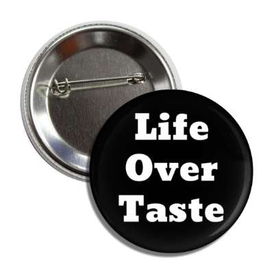 life over taste animals button