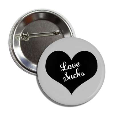 love sucks black grey white classic valentines button