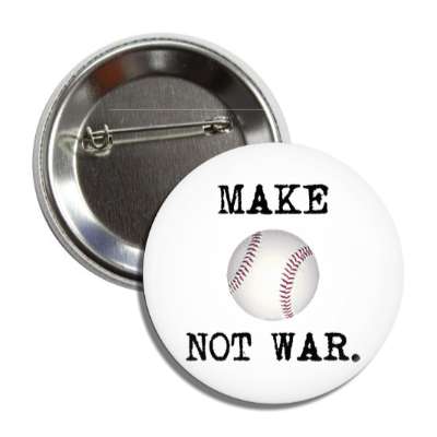 make baseball not war button