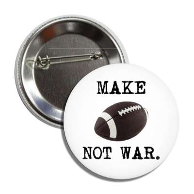make football not war button