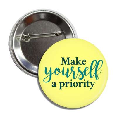 make yourself a priority yellow button