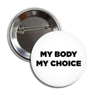 my body my choice white button