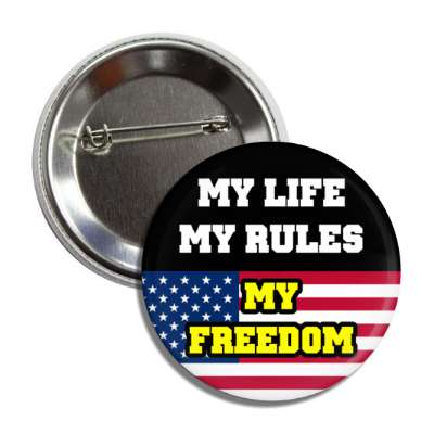 my life my rules my freedom us flag black button