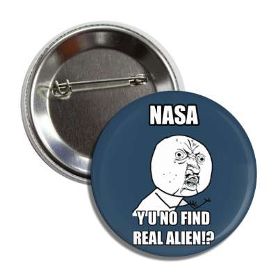 nasa y u no find real alien button