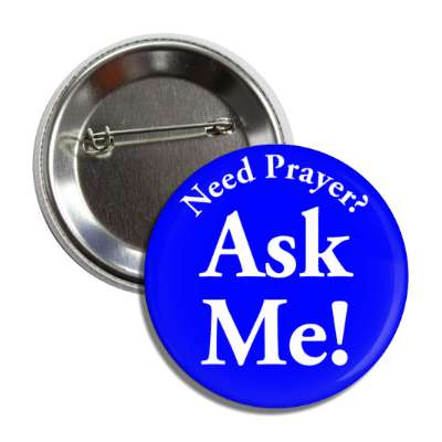 need prayer ask me blue button