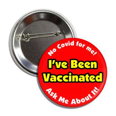 no covid for me ive been vaccinated ask me about it red button