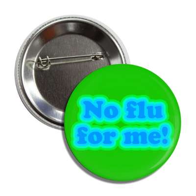 no flu for me green button