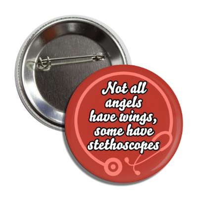 not all angels have wings some have stethoscopes red button