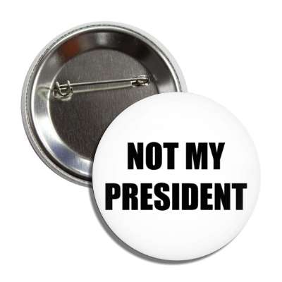 not my president plain bold button