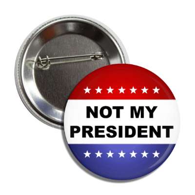 not my president red white blue stars button