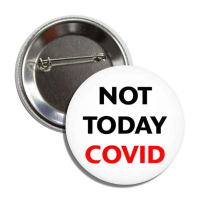 not today covid button