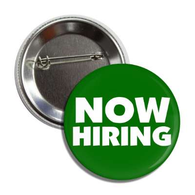 now hiring dark green button