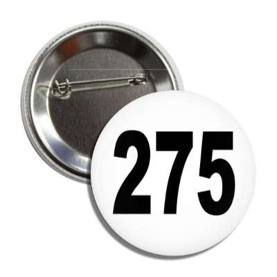 number 275 white black button