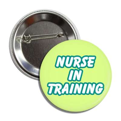 nurse in training green button