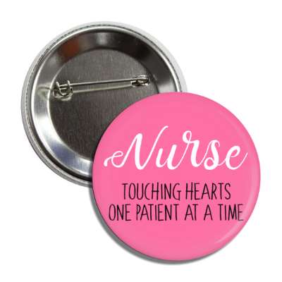 nurse touching hearts one patient at a time pink button