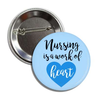 nursing is a work of heart blue button