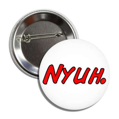 nyuh button