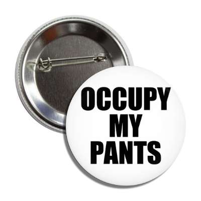 occupy my pants button