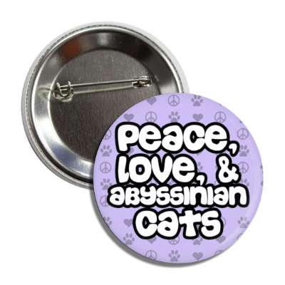 peace love and abyssinian cats button