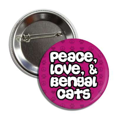 peace love and bengal cats button