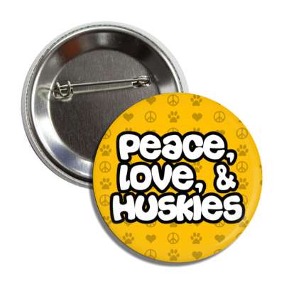peace love and huskies button