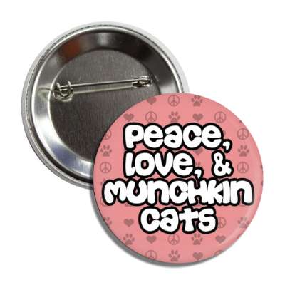 peace love and munchkin cats button