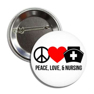 peace love and nursing white button