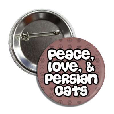 peace love and persian cats button
