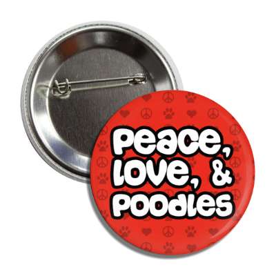 peace love and poodles button